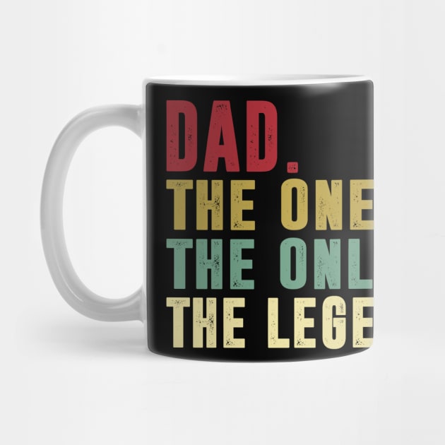 Dad - The One the only the legend Classic Father's Day Gift Dad by David Darry